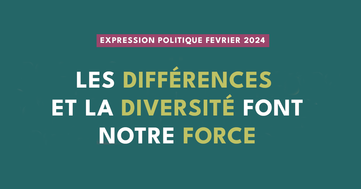 Expression politique février 2024 : Les différences et la diversité font notre force
