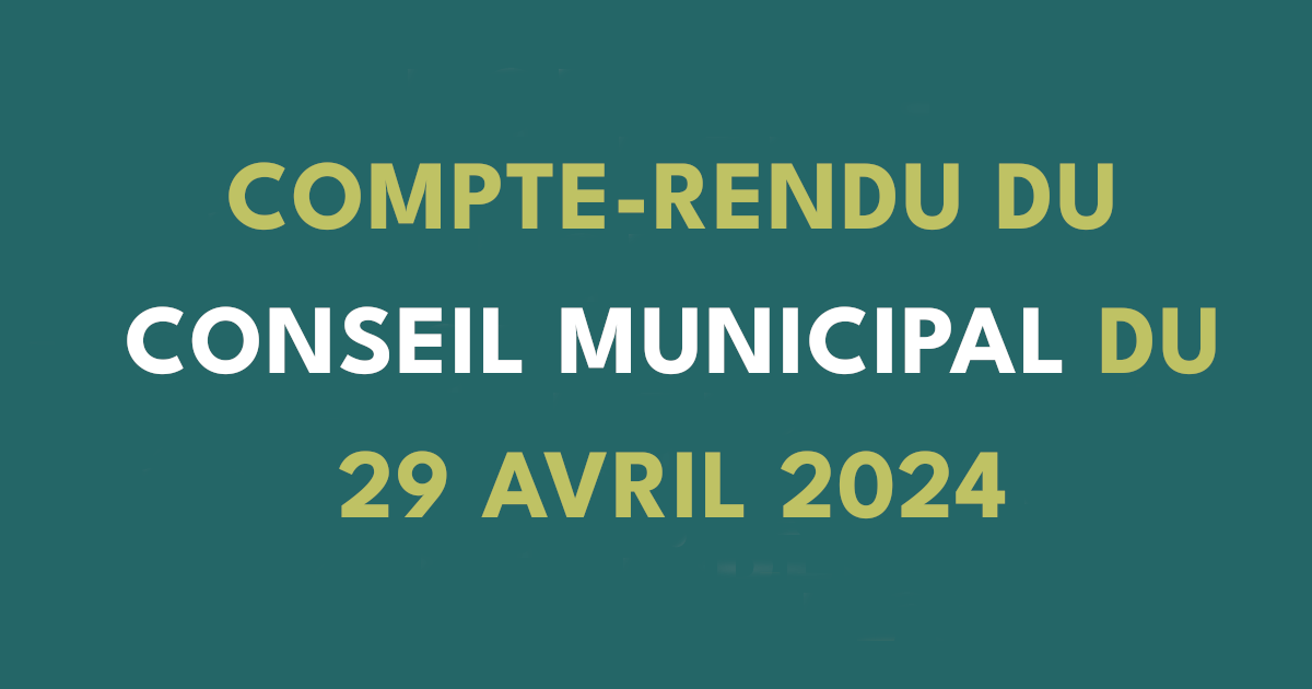 Compte-rendu du Conseil municipal du 29 avril 2024