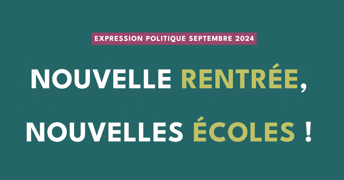 Expression politique septembre 2024 : Nouvelle rentrée, nouvelles écoles