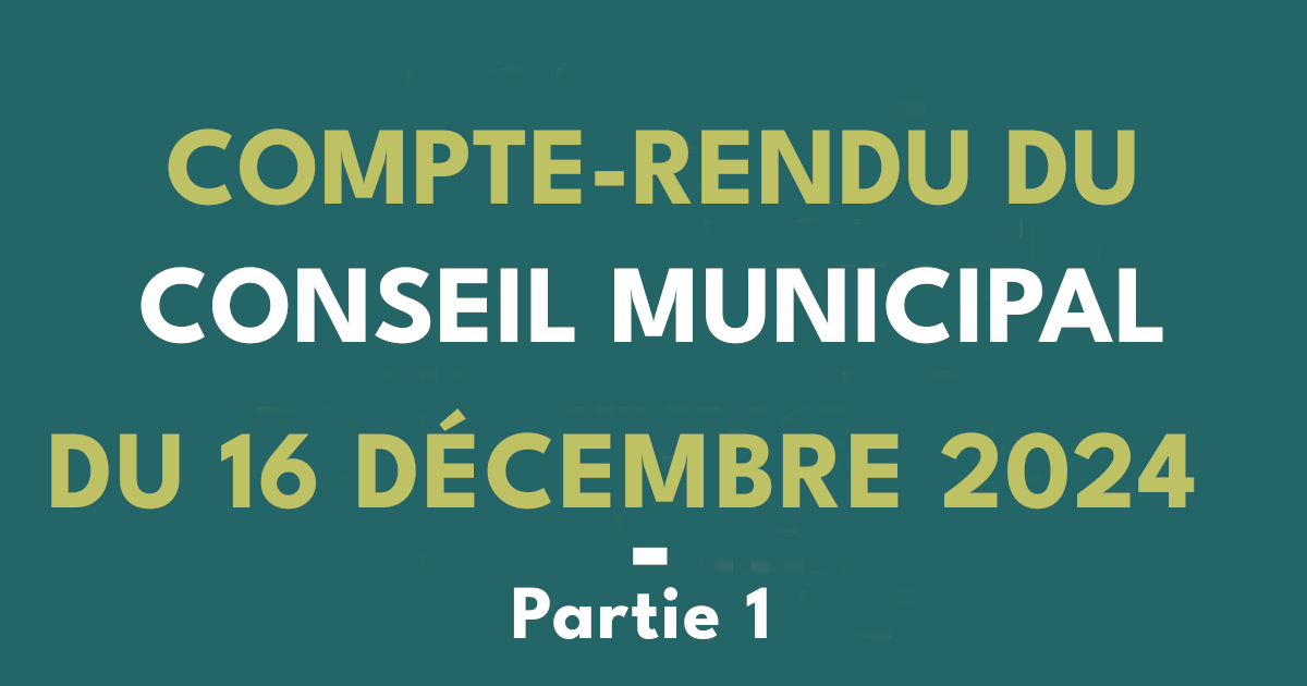 Compte-rendu du conseil municipal du 16 décembre 2024 -partie 1