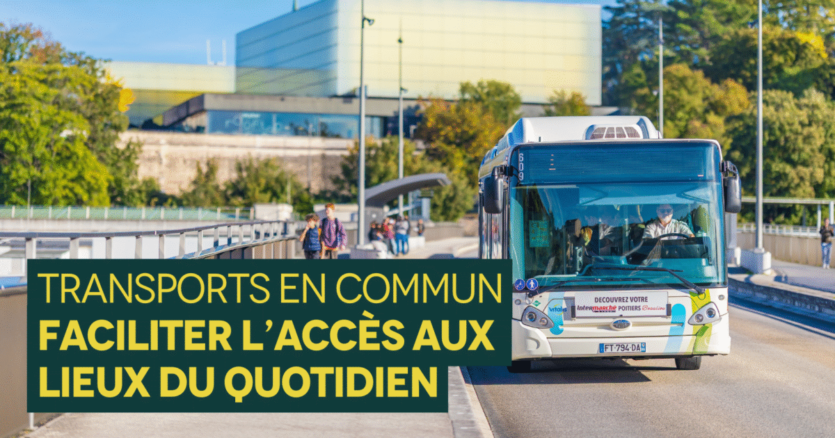 Transports en commun : faciliter l’accès à tous les lieux du quotidien
